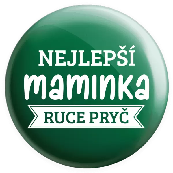 Placka Nejlepší maminka, ruce pryč