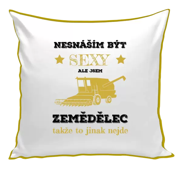 Polštář Nesnáším být sexy, ale jsem zemědělec