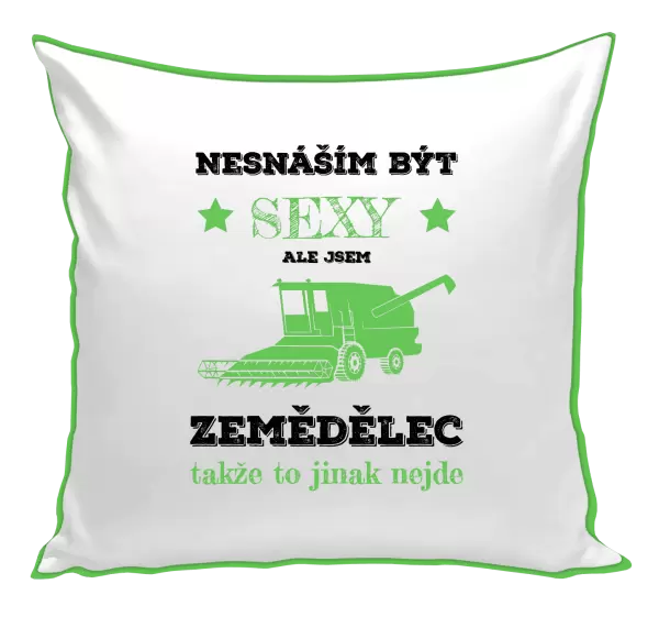 Polštář Nesnáším být sexy, ale jsem zemědělec