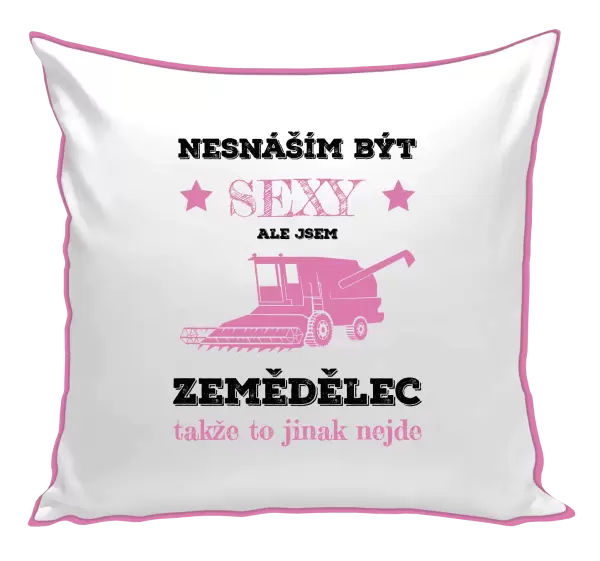 Polštář Nesnáším být sexy, ale jsem zemědělec