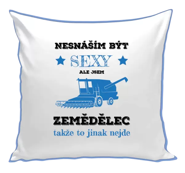 Polštář Nesnáším být sexy, ale jsem zemědělec
