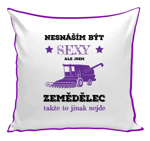 Polštář Nesnáším být sexy, ale jsem zemědělec
