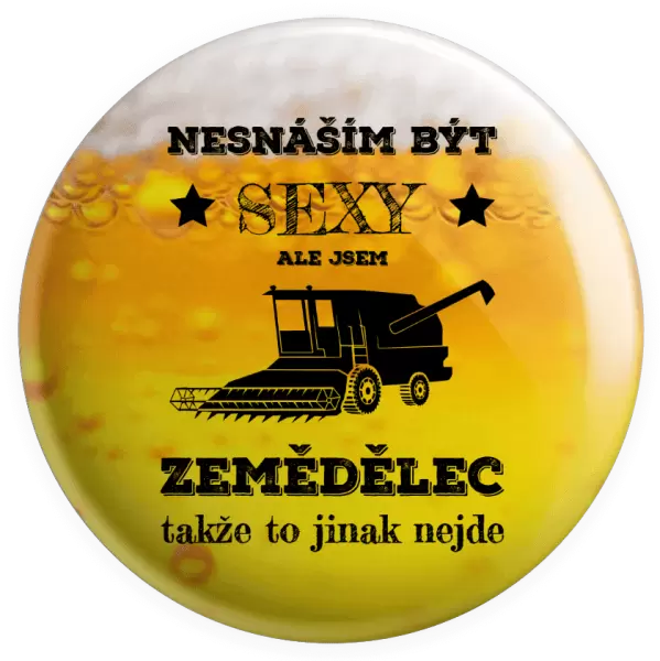 Placka Nesnáším být sexy, ale jsem zemědělec