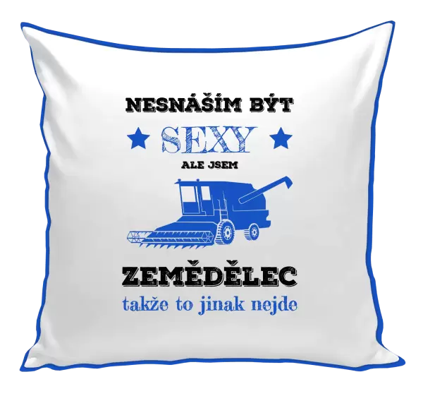 Polštář Nesnáším být sexy, ale jsem zemědělec