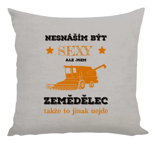 Polštář Nesnáším být sexy, ale jsem zemědělec