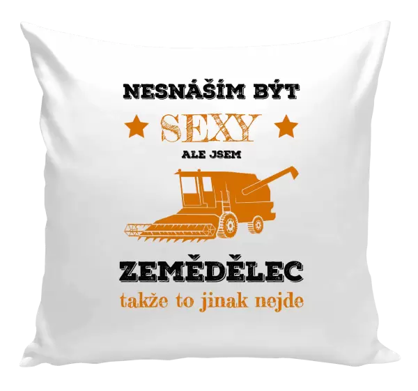 Polštář Nesnáším být sexy, ale jsem zemědělec