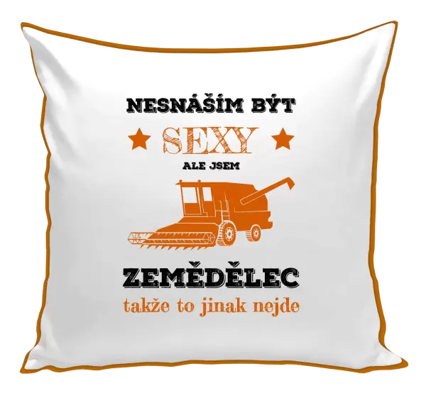 Polštář Nesnáším být sexy, ale jsem zemědělec