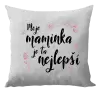 Polštář Moje maminka je ta nejlepší