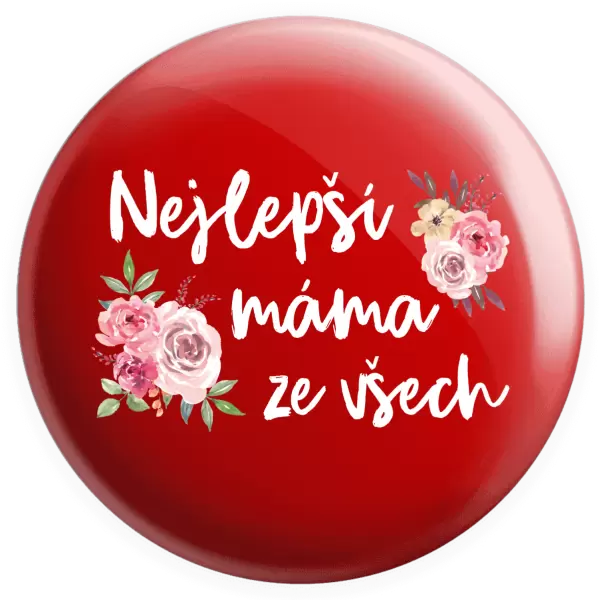 Placka Nejlepší máma ze všech - květiny