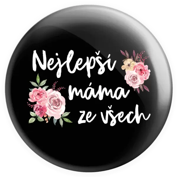 Placka Nejlepší máma ze všech - květiny