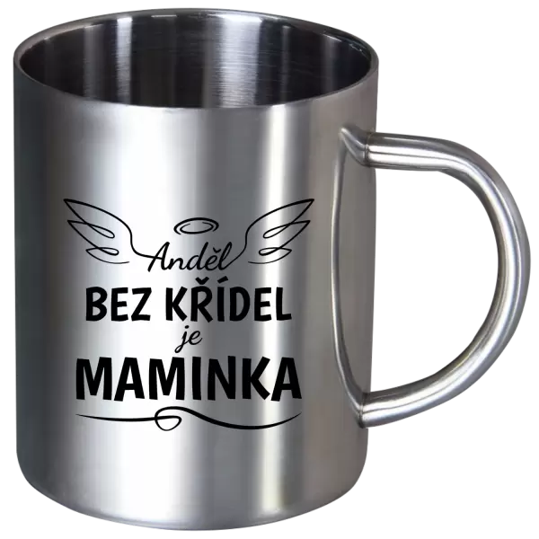Nerezový hrnek Anděl bez křídel je maminka