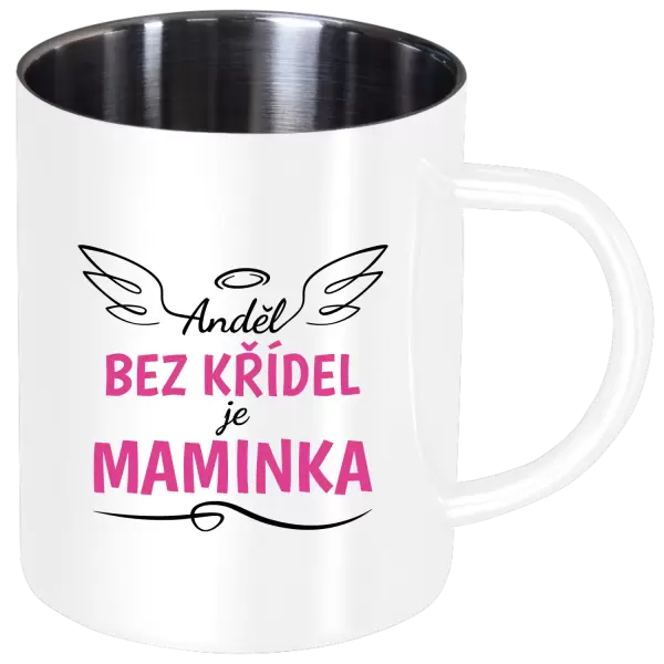 Nerezový hrnek Anděl bez křídel je maminka
