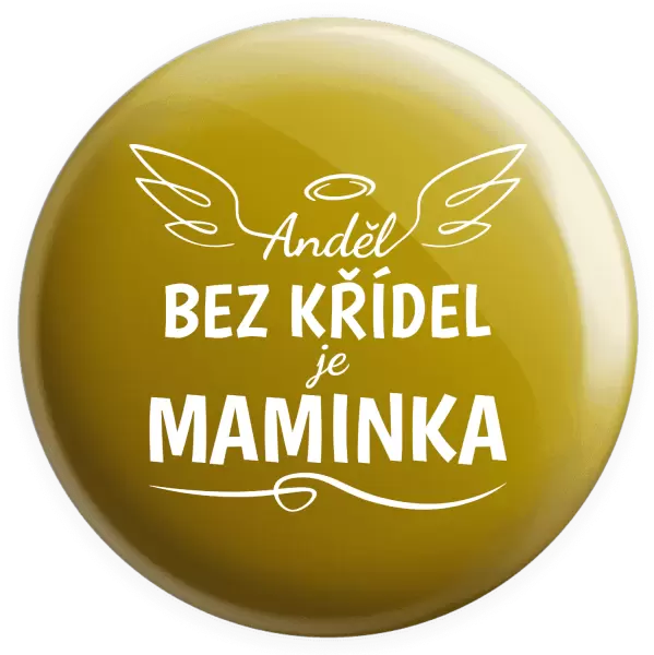 Placka Anděl bez křídel je maminka