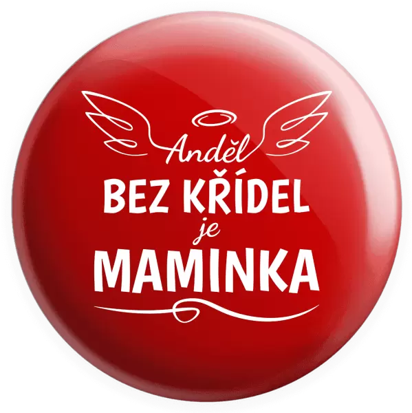 Placka Anděl bez křídel je maminka