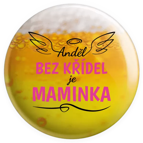 Placka Anděl bez křídel je maminka