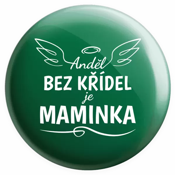 Placka Anděl bez křídel je maminka