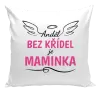 Polštář Anděl bez křídel je maminka