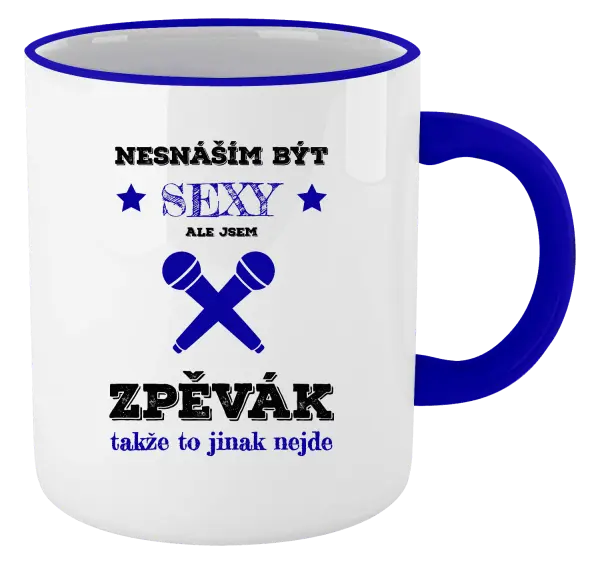 Hrnek Nesnáším být sexy, ale jsem zpěvák
