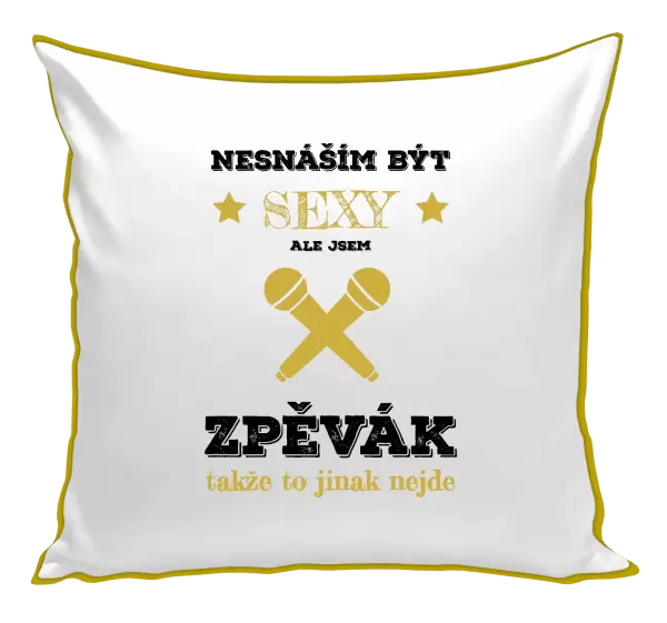 Polštář Nesnáším být sexy, ale jsem zpěvák