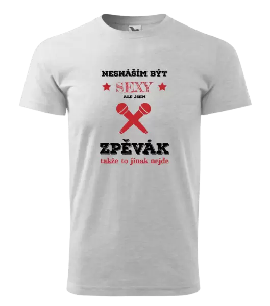 Pánské tričko Nesnáším být sexy, ale jsem zpěvák