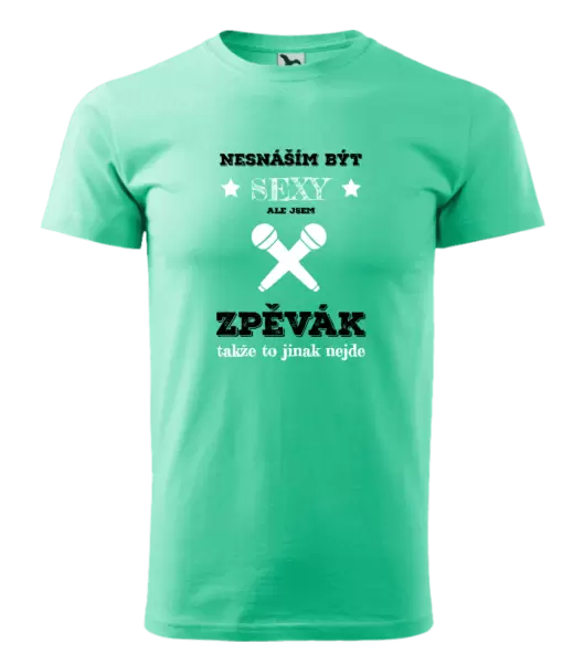Pánské tričko Nesnáším být sexy, ale jsem zpěvák