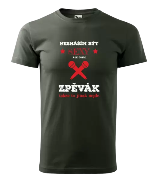 Pánské tričko Nesnáším být sexy, ale jsem zpěvák