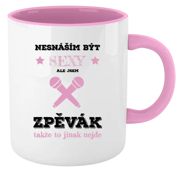 Hrnek Nesnáším být sexy, ale jsem zpěvák