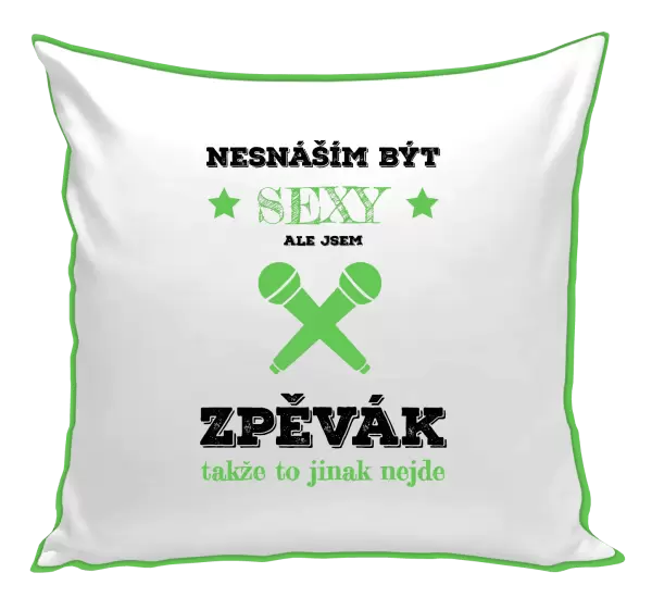 Polštář Nesnáším být sexy, ale jsem zpěvák