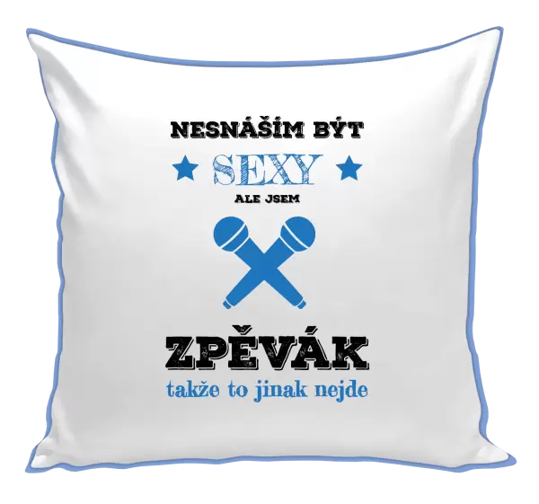 Polštář Nesnáším být sexy, ale jsem zpěvák