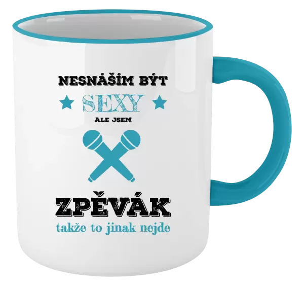 Hrnek Nesnáším být sexy, ale jsem zpěvák