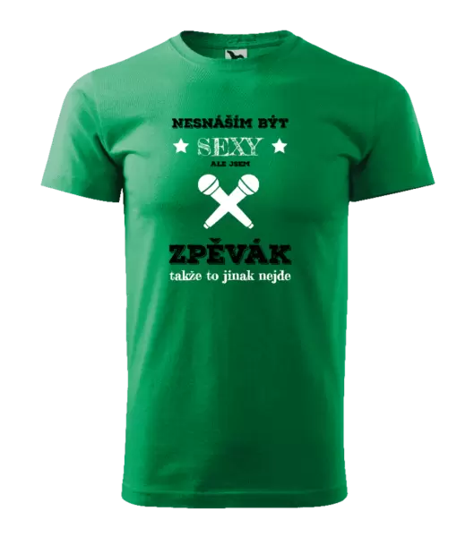 Pánské tričko Nesnáším být sexy, ale jsem zpěvák
