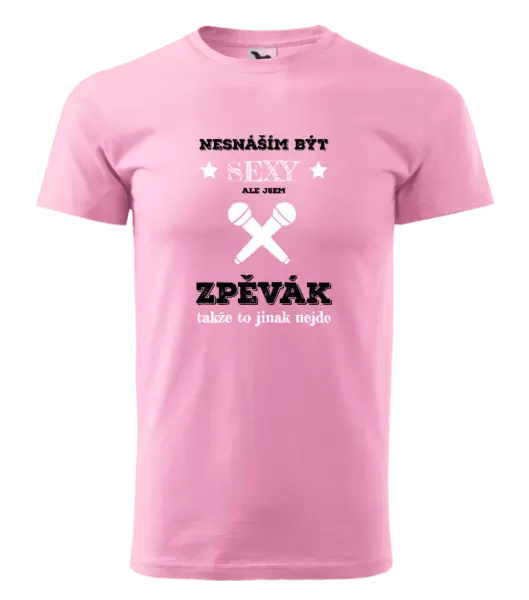 Pánské tričko Nesnáším být sexy, ale jsem zpěvák