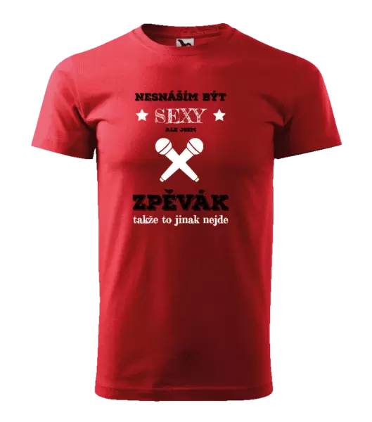 Pánské tričko Nesnáším být sexy, ale jsem zpěvák