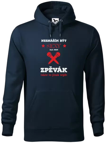 Pánská mikina Nesnáším být sexy, ale jsem zpěvák