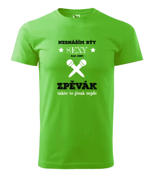 Pánské tričko Nesnáším být sexy, ale jsem zpěvák