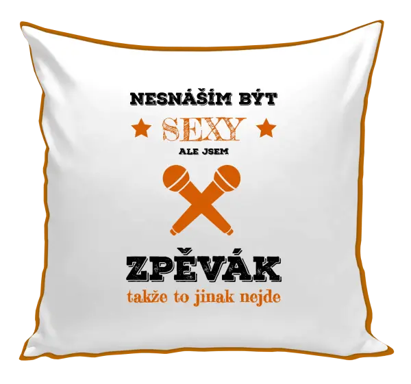 Polštář Nesnáším být sexy, ale jsem zpěvák
