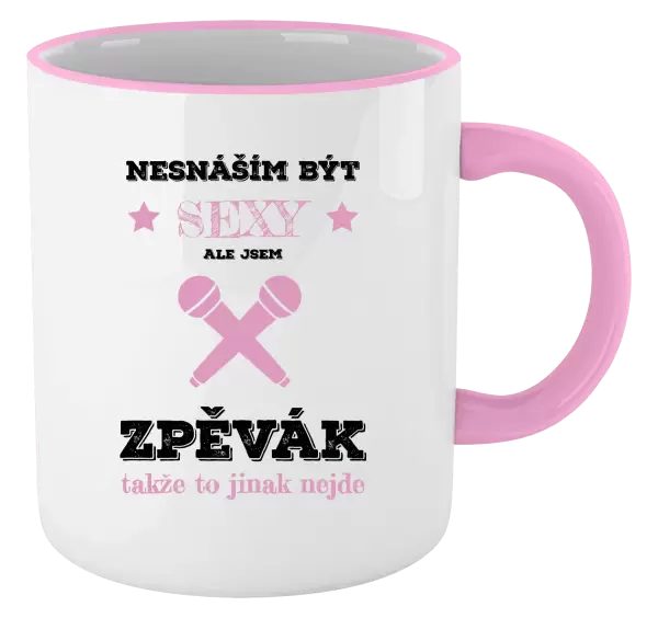 Hrnek Nesnáším být sexy, ale jsem zpěvák