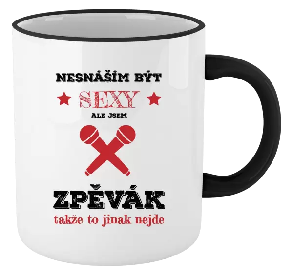 Hrnek Nesnáším být sexy, ale jsem zpěvák