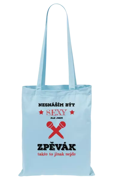 Látková taška Nesnáším být sexy, ale jsem zpěvák