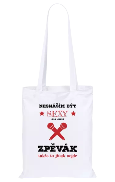 Látková taška Nesnáším být sexy, ale jsem zpěvák
