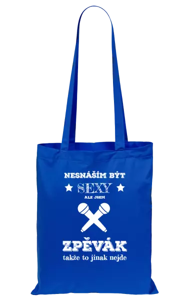 Látková taška Nesnáším být sexy, ale jsem zpěvák