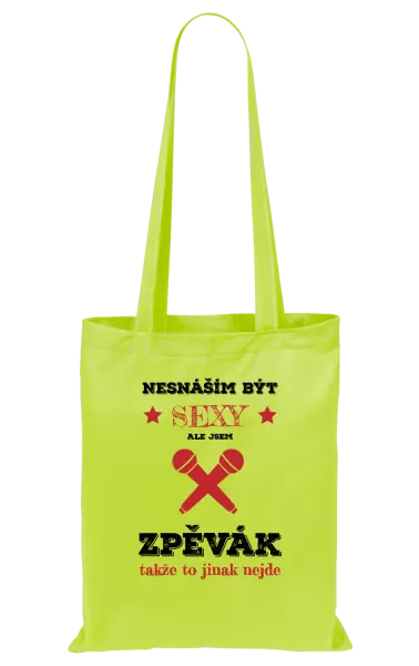 Látková taška Nesnáším být sexy, ale jsem zpěvák