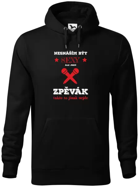 Pánská mikina Nesnáším být sexy, ale jsem zpěvák