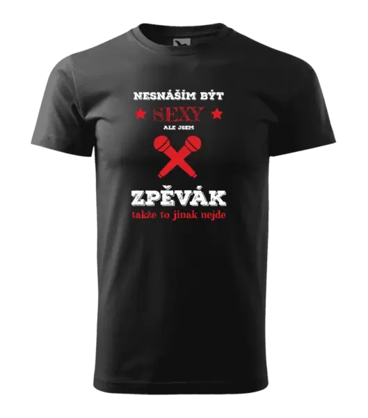 Pánské tričko Nesnáším být sexy, ale jsem zpěvák