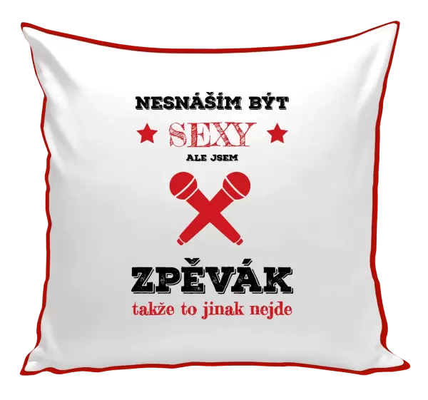 Polštář Nesnáším být sexy, ale jsem zpěvák