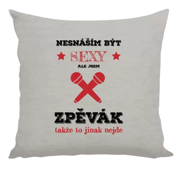 Polštář Nesnáším být sexy, ale jsem zpěvák