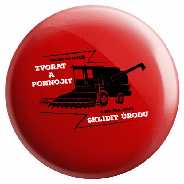 Placka Občas to musíš zvorat a pohnojit