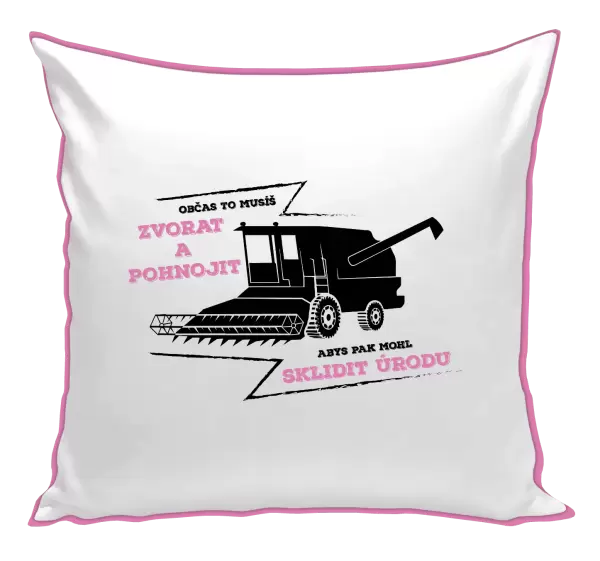 Polštář Občas to musíš zvorat a pohnojit