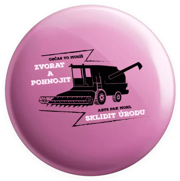 Placka Občas to musíš zvorat a pohnojit