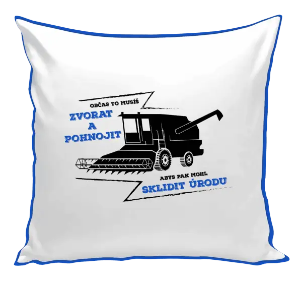 Polštář Občas to musíš zvorat a pohnojit